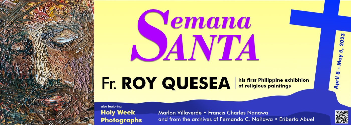 Semana Santa - the first Philippine exhibition of Fr. Roy Quesea